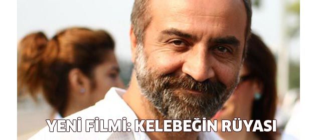 Yılmaz Erdoğan'ın yeni filmi: ''Kelebeğin Rüyası''