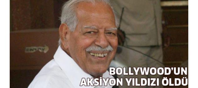 Bollywood'un aksiyon kahramanı hayatını kaybetti