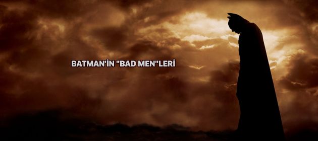 Batman'in "Bad Men"leri