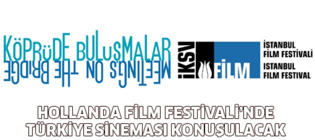 Hollanda Film Festivali’nde Türkiye Sineması Konuşulacak