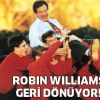 Usta aktör Robin Williams ekranlara geri dönüyor...