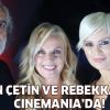 Sinan Çetin ve Rebekka Haas, Kanal D Cinemania’da!
