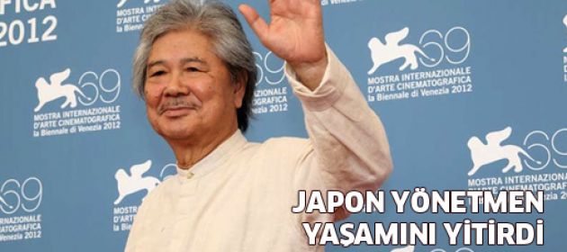Japon yönetmen yaşamını yitirdi