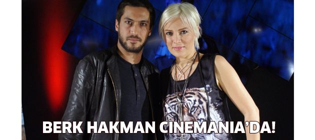 Berk Hakman, Kanal D Cinemania’da!