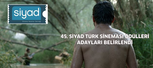 45. SİYAD Türk Sineması Ödülleri Adayları belirlendi