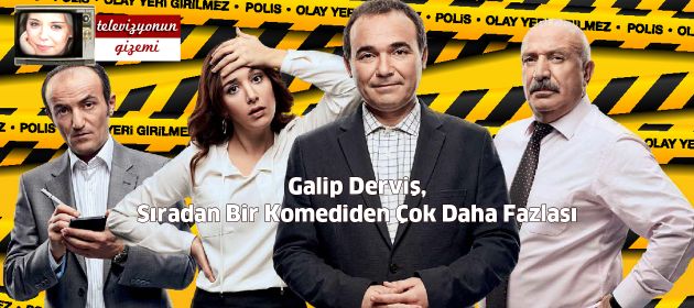 Galip Derviş, Sıradan Bir Komediden Çok Daha Fazlası