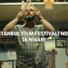 İstanbul Film Festivali'nde 16 Nisan!