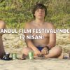 İstanbul Film Festivali'nde 17 Nisan!