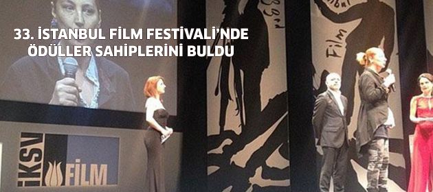 33. İstanbul Film Festivali'nde Ödüller sahiplerini buldu!