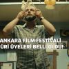 Ankara Film Festivali'nin jüri üyeleri belli oldu!