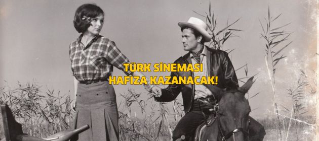 Türkiye'nin "film hazinesi" geleceğe taşınacak!