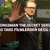 Kingsman The Secret Service: O Tarz Filmlerden Değil Bu!