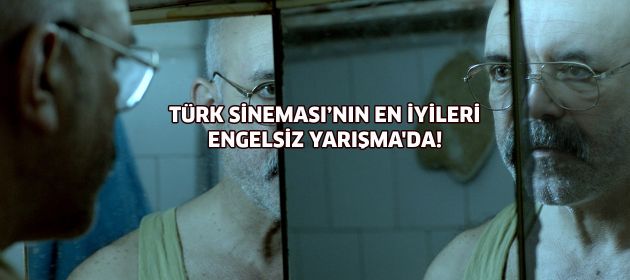 Türk Sineması'nın en İyileri Engelsiz Yarışma'da!