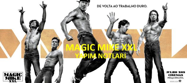 Magic Mike XXL - Yapım Notları