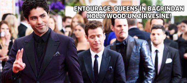 Entourage: Queens'in bağrından Hollywood'un zirvesine!