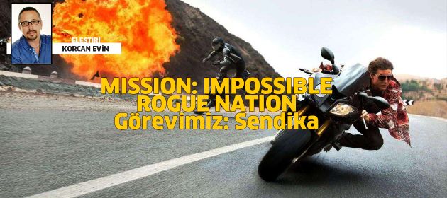 MISSION: IMPOSSIBLE - ROGUE NATION - Görevimiz Tehlike