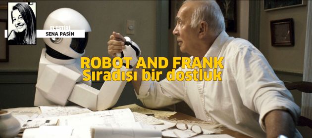 ROBOT AND FRANK - Sıradışı bir dostluk