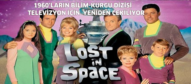 Lost in Space TV için yeniden çekiliyor