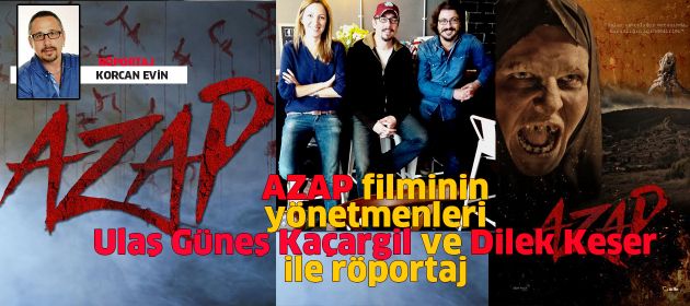 AZAP filminin yönetmenleri ULAŞ GÜNEŞ KAÇARGİL & DİLEK KESER ile Röportaj