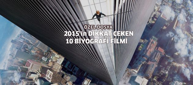 2015'in Dikkat Çeken 10 Biyografi Filmi