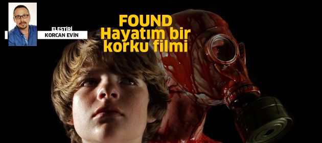 FOUND - Hayatım bir korku filmi