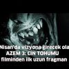 AZEM 3: Cin Tohumu filminden İlk uzun Fragman