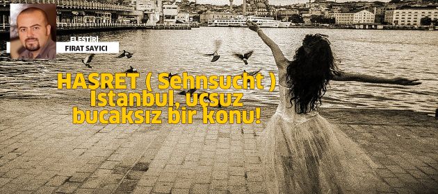 HASRET - İstanbul, uçsuz bucaksız bir konu!