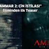 "AMMAR 2: Cin İstilası" filminden İlk Teaser