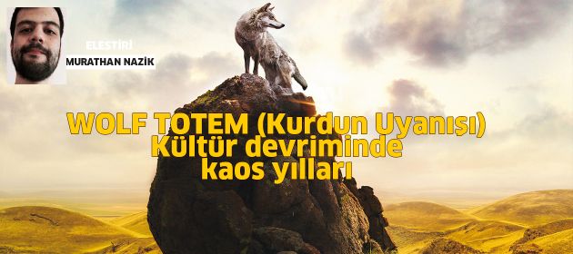 WOLF TOTEM - Kurdun Uyanışı