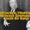 Hitchcock/Truffaut - Hitchcock Sinemasına Küçük Bir Bakış