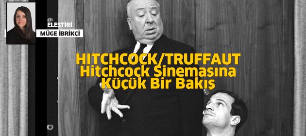 Hitchcock/Truffaut - Hitchcock Sinemasına Küçük Bir Bakış