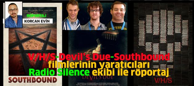 V/H/S, Devil's Due ve Southbound filmlerini yaratan RADIO SILENCE ekibi ile Röportaj