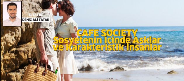 CAFE SOCIETY - Sosyetenin İçinde Aşklar ve Karakteristik İnsanlar