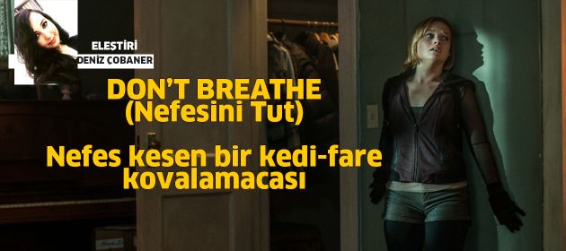 DON’T BREATHE -Nefesini Tut