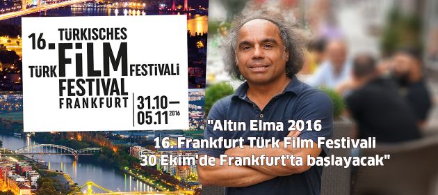 "Altın Elma 2016 - 16. Frankfurt Türk Film Festivali 30 Ekim'de Frankfurt'ta başlayacak"