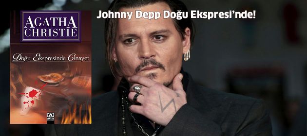 Johnny Depp Doğu Ekspresi’nde!