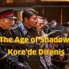 The Age of Shadows - Kore’de Direniş