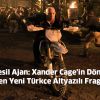 "Yeni Nesil Ajan: Xander Cage'in Dönüşü" Filminden Yeni Türkçe Altyazılı Fragman