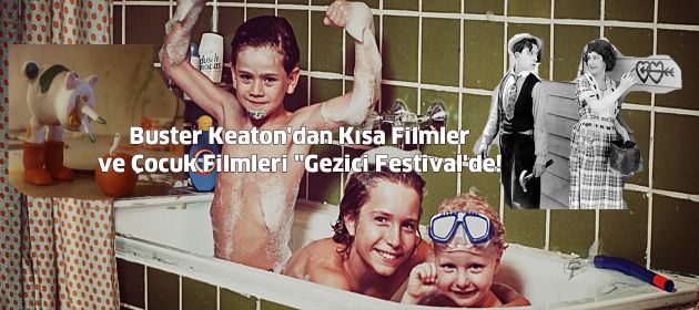 Buster Keaton'dan Kısa Filmler ve Çocuk Filmleri "Gezici Festival'de!