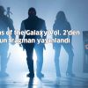 Guardians of the Galaxy Vol. 2'den ilk uzun fragman yayınlandı