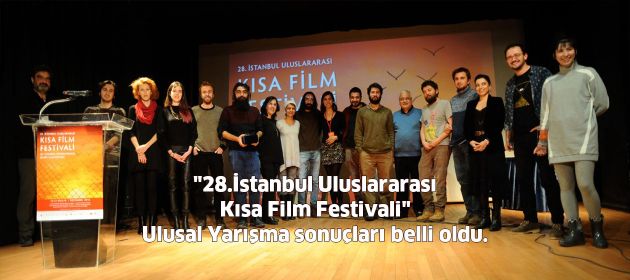 "28.İstanbul Uluslararası Kısa Film Festivali" Ulusal Yarışma sonuçları belli oldu.