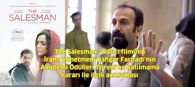 The Salesman / Satıcı filminin İranlı yönetmeni Ashgar Farhadi’nin Akademi Ödülleri Töreni’ne katılmama kararı ile ilgili açıklaması