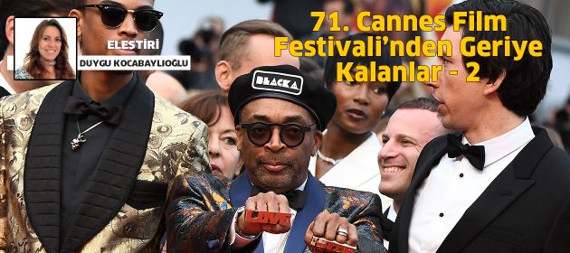71. Cannes Film Festivali’nden Geriye Kalanlar - 2