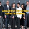 Adana Film Festivali'nden Cannes ile ortaklık…