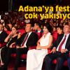 Adana’ya festival çok yakışıyor!