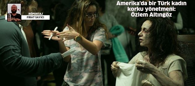 Amerika'da bir Türk kadın korku yönetmeni: Özlem Altıngöz