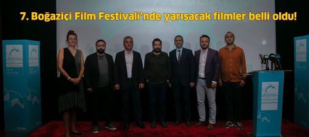 ​7. Boğaziçi Film Festivali’nde yarışacak filmler belli oldu!