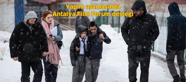 Yapım aşamasında Antalya Film Forum desteği!