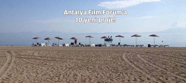 Antalya Film Forum’a 10 yeni proje!