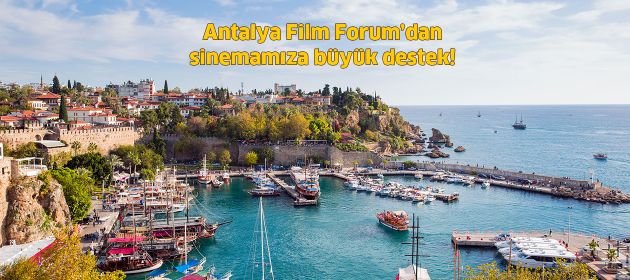 Antalya Film Forum’dan sinemamıza büyük destek!